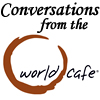 Coversations from the World Cafe
