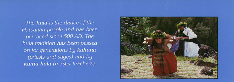 The hula is the dance of the Hawaiian people and has been practiced since 500 A.D.